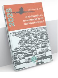 A kiküldetés és a munkába járás adózási kérdései 2026 A kiküldetés és a munkába járás adózási kérdései 2026