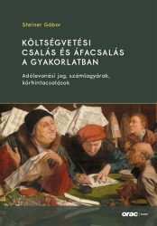 Költségvetési csalás és áfacsalás a gyakorlatban Költségvetési csalás és áfacsalás a gyakorlatban