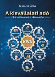 A KISVÁLLALATI ADÓ, mint adótervezési alternatíva A KISVÁLLALATI ADÓ, mint adótervezési alternatíva